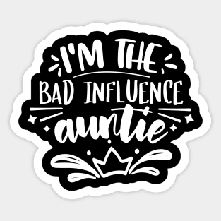 I'm The Bad Influence Auntie white Sticker